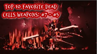 Top 10 FAVORITE Dead Cells Weapons 7  5  5BC PostCommentary [upl. by Keldon]