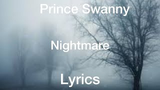 Prince Swanny  Nightmare Lyrics [upl. by Laveen]