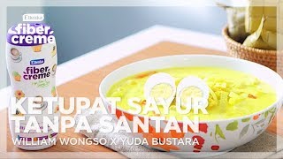 Ketupat Sayur Tanpa Santan dengan FiberCreme WILLIAM WONGSO X YUDA BUSTARA [upl. by Hsital]