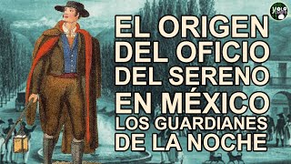 El origen del oficio del sereno en México  Los Guardianes de la noche [upl. by Greenwell]