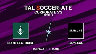 TAL  BLR  Corporate 5s  Edition  6  Semi Finals  1  Northern Trust vs Samsung  2192024 [upl. by Yelyah]