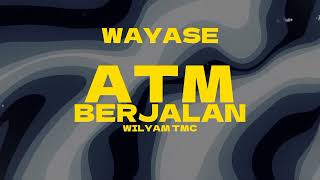 WAYASE  ATM BERJALAN REMIX BY WILYAM TMC [upl. by Euqenimod298]