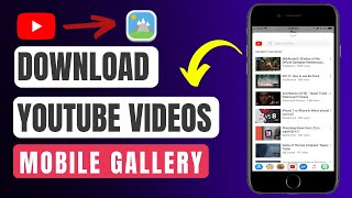 How To Download YouTube Videos To Gallery  Quick amp Easy Method [upl. by Alejandro]