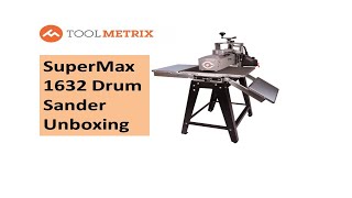 Supermax 1632 Drum Sander Unboxing and Initial Impressions [upl. by Lamar]