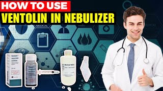 How To Use Ventolin In Nebulizer Mixed With Saline Solution  Ventolin solution [upl. by Mccormick]