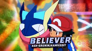 Believer  Pokemon  Ash Greninja AMVEdit [upl. by Latsyrd]