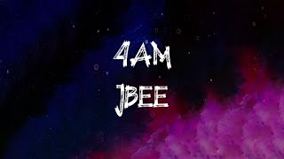 Jbee  4AM Lyrics [upl. by Elac]