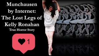 Munchausen by Internet The Lost Legs of Kelly Ronahan  True Horror Story [upl. by Epillihp]