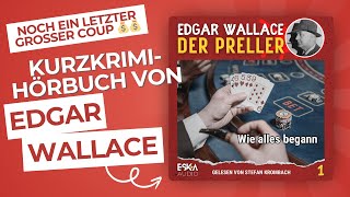 Edgar Wallace Der Preller 01 – Wie alles begann Komplettes Hörbuch [upl. by Neeliak]