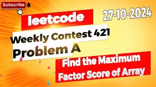 Find the Maximum Factor Score of Array  Solution Weekly Contest 421 For Free  Problem A [upl. by Ahsenav]