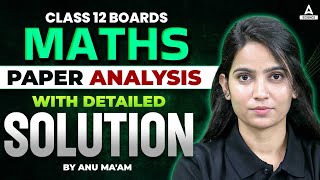 Class 12 Boards  Maths Paper Analysis with Detailed Solution Answe Key  By Anu maam [upl. by Costa]