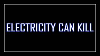 Electricity Can Kill [upl. by Loats]