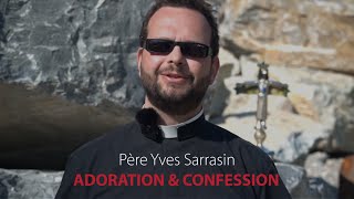 Adoration amp Confession  Père Yves Sarrasin [upl. by Nahsor]