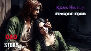 Ravenhunters Saga  Episode Four  My DampD Stories [upl. by Lebyram620]