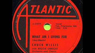 CHUCK WILLIS What Am I Living For MAR 58 [upl. by Benjamin32]