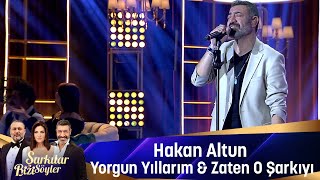 Hakan Altun  YORGUN YILLARIM amp ZATEN O ŞARKIYI [upl. by Maxie]