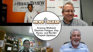 NewsTalker EP7 Arizona Midterm Election Fatigue Key Races and Border Project Updates [upl. by Naujal]