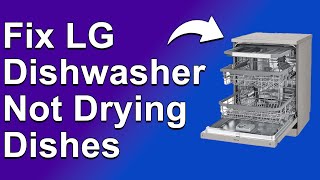 How To Fix LG Dishwasher That Wont Dry Dishes Causes Of The Issue And What To Do To Solve It [upl. by Socin]