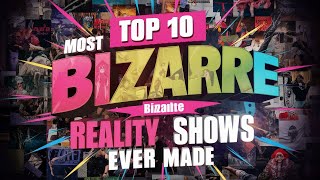 Top 10 Most Bizarre Reality TV Shows Ever Made [upl. by Htebiram11]