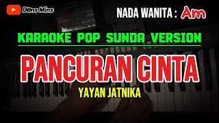 PANCURAN CINTA  YAYAN JATNIKA  KARAOKE POP SUNDA VERSION  NADA WANITA  Am [upl. by Narag605]