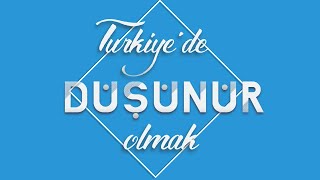 Türkiyede düşünür olmak [upl. by Johppah]