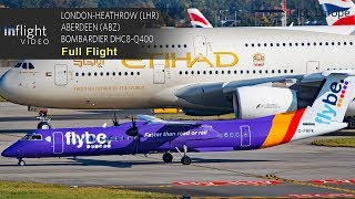 Flybe Full Flight LondonHeathrow to Aberdeen  Bombardier Dash 8 DHC8Q400 with ATC [upl. by Aihtennek]