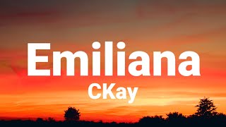 CKay  Emiliana Lyrics [upl. by Ecydnak]