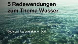 Deutsche Redewendungen zum Thema quotWasserquot quotالتعابير المجازية البصريةquot [upl. by Nador]