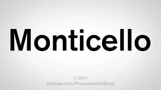 How To Pronounce Monticello [upl. by Ailak]