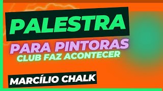 PALESTRA PARA PINTORAS Club faz acontecer Marcílio chalk e Elane Barros [upl. by Dolley]