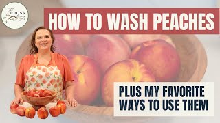 How to Wash Peaches Three Easy Ways to Use Peaches [upl. by Aynom791]