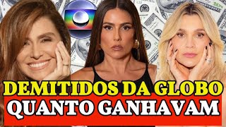 NOSSA FAMOSOS DEMITIDOS DA GLOBO E QUANTO GANHAVAM 🤑 [upl. by Keon]