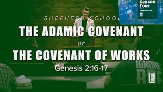 THE ADAMIC COVENANT or THE COVENANT OF WORKS Genesis 21617  Shepherd School [upl. by Battiste422]