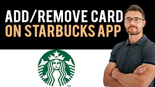 ✅ How to Add or Remove Card to Starbucks App Full Guide [upl. by Marilyn68]