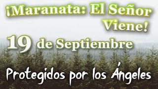 ¡Maranata El Señor Viene Septiembre Día 19  Protegidos por los Ángeles [upl. by Hortensa135]