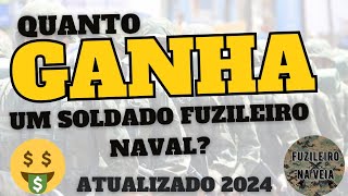 QUANTO GANHA UM SOLDADO FUZILEIRO NAVAL ATUALIZADO 2024 FuzileiroNaVeia [upl. by Laohcin]