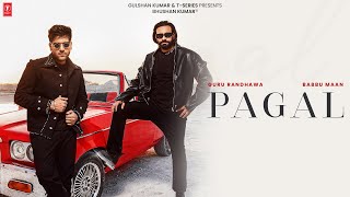 PAGAL Official Music Video BABBU MAAN amp GURU RANDHAWA  TSERIES [upl. by Unhsiv]