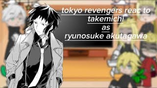 Tokyo revengers  react to  takemichi as ryunosuke akutagawa part 1  🇵🇭🇺🇲 AU [upl. by Albert]