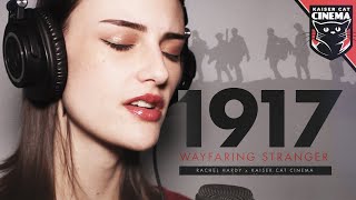 1917 Song  Wayfaring Stranger  Rachel Hardy x Kaiser Cat Cinema [upl. by Katee]