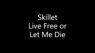 Skillet  Live Free or Let Me Die Lyrics [upl. by Kinna]