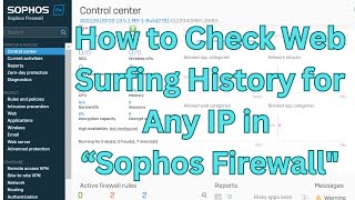 How to Check Web Surfing History for Any IP in Sophos Firewall [upl. by Itaws]