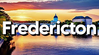 Best Things To Do in Fredericton New Brunswick 2024 [upl. by Gnol]