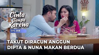 TAKUT DIRACUN ANGGUN Nuna Makan Berdua Sama Dipta  CINTA TANPA KARENA  EPS 356 [upl. by Asir]