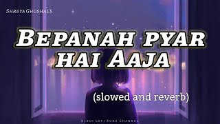 BEPANAH PYAR HAI AAJA🎧  slowedreverb ❤️VloggerBoySAM [upl. by Errecart]