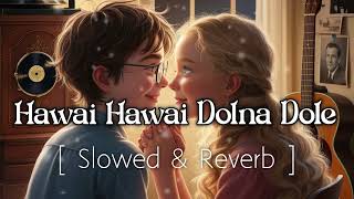 Mind Relax Lofi SongHawai Hawai Dolna DoleMind Fresh Lofi Song Slowed amp Reverb [upl. by Nnaaihtnyc]