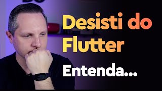 Desisti do Flutter e o Fim do Canal Assista até o final [upl. by Everest996]