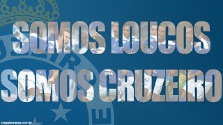 Nós Somos LOUCOS Somos CRUZEIRO [upl. by Atnicaj]