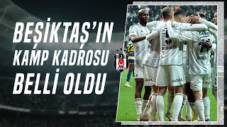 Beşiktaşın Ankaragücü Kamp Kadrosu Belli Oldu [upl. by Itnuahsa]