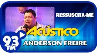 Anderson Freire  RESSUSCITAME  Acústico 93  AO VIVO  Julho de 2013 [upl. by Eeclehc812]