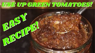 EASY RECIPE FOR GREEN TOMATO CHUTNEY [upl. by Gneh207]